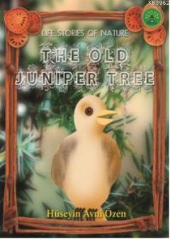 The Old Juniper Tree; Doğadan Yaşam Öyküleri
