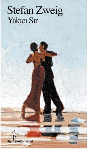  Yakıcı Şır | Stefan Zweig | Mehtap Kazar | Pınar Tan | Yunus Karaaslan | İlgi Kültür Sanat Yayıncılık | 9786052022757 | 