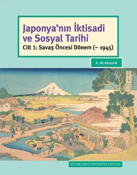 Japonya'nın İktisadi ve Sosyal Tarihi; Cilt 1: Savaş Öncesi Dönem ( - 1945)