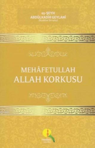  Mehafetullah Allah Korkusu | Abdülkadir Geylani | Kazım Ağcakaya | Medine Yayıncılık | 9786054411757 | 