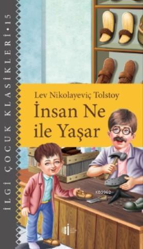  İnsan Ne ile yaşar | Lev Nikolayeviç Tolstoy | İlyada Kaygusuz | Ece Özbaş | İlgi Kültür Sanat Yayıncılık | 9786057703057 | 
