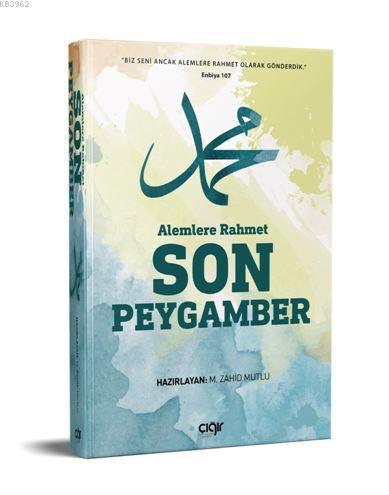  Alemlere Rahmet Son Peygamber (SAV) | Muhammed Zahid Mutlu | Çığır Yayınları | 9786058135857 | 
