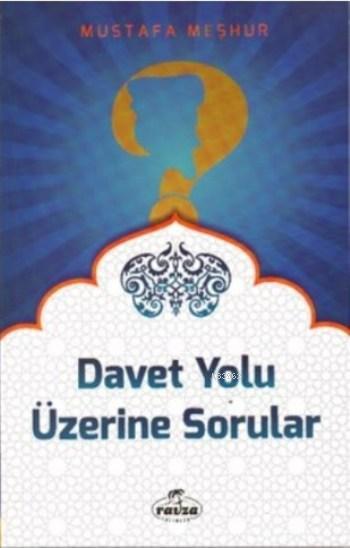  Davet Yolu Üzerine Sorular | Mustafa Meşhur | Ravza Yayınları | 9786059261357 | 