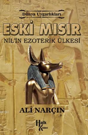 Eski Mısır Nil'in Ezoterik Ülkesi; Dünya Uygarlıkları