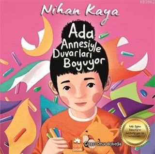  Ada Annesiyle Duvarları Boyuyor | Nihan Kaya | Serkan Cenker | Asiye Ademir | Demet Çaltepe | Esranur Gelbal | Onur Ayboğa | Eksik Parça Yayınları | 9786257124157 | 