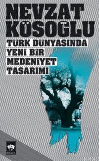 Türk Dünyasında Yeni Bir Medeniyet Tasarımı