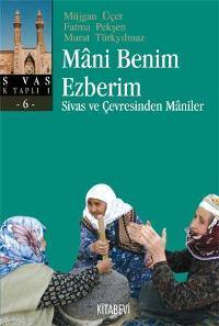  Mani Benim Ezberim Sivas ve Çevresinden Maniler | Müjgan Üçer | Kitabevi Yayınları | 9786054208067 | 