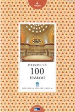 İstanbul'un 100 Hamamı; İstanbul'un Yüzleri Serisi 46