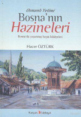 Osmanlı Yetimi Bosna'nın Hazineleri; Bosna'da Yaşanmış Hayat Hikayeleri