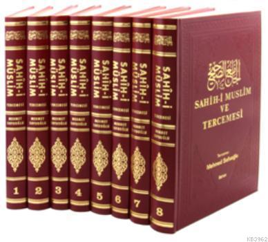 Sahih-i Müslim ve Tercemesi (8 Cilt); Ebu'l-Hüseyin Müslimu'bnu'l-Haccac el-Kuşeyri en-Niysaburi (206-261)