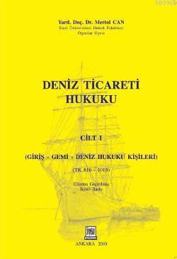 Deniz Ticareti Hukuku Cilt: 1; Giriş-Gemi-Deniz Hukuku Kişileri