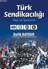 Türk Sendikacılığı; İşçi ve İşveren