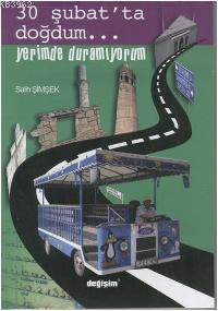 30 Şubat´ta Doğdum Yerimde Duramıyorum