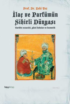 İlaç ve Parfümün Sihirli Dünyası; Tarihte Eczacılık, Güzel Kokular ve Kozmetik