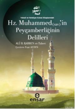  Hz Muhammedin Peygamberliğinin Delilleri Yahudi ve Hıristiyan Kutsal Kitaplarındaki | Kolektif1 | Fuat Aydın | Ali B Et Taberi | Ensar Neşriyat | 9786055623777 | 