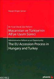 Macaristan ve Türkiye'nin AB'ye Uyum Süreci - The EU Accession Process in Hungary and Turkey
