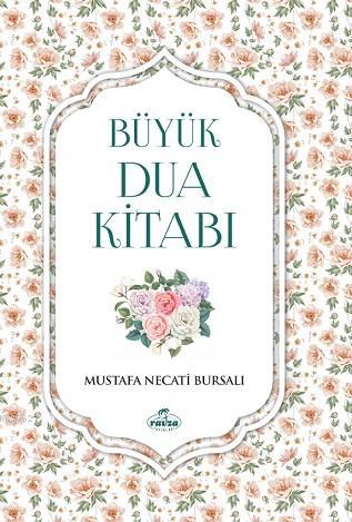  Büyük Dua Kitabı | Mustafa Necati Bursalı | Ravza Yayınları | 9786057577177 | 