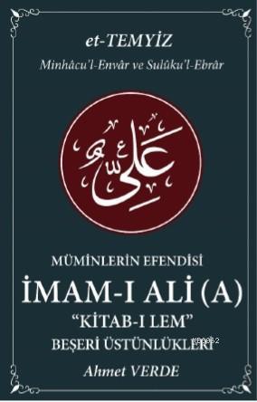 Müminlerin Efendisi İmam - ı Ali - Beşeri Üstünlükleri; Kitab - ı Lem