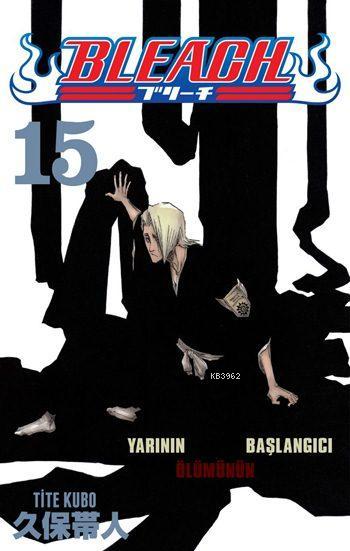 Bleach 15. Cilt: Yarının Ölümünün Başlangıcı