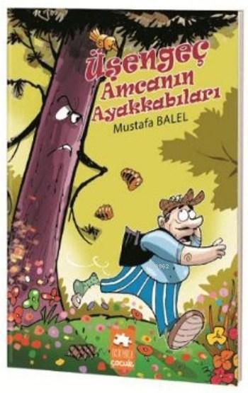  Üşengeç Amcanın Ayakkabıları | Üşengeç Amcanın Ayakkabıları | Mustafa Balel | Erdoğan Oğultekin | Eksik Parça Yayınları | 9786059442077 