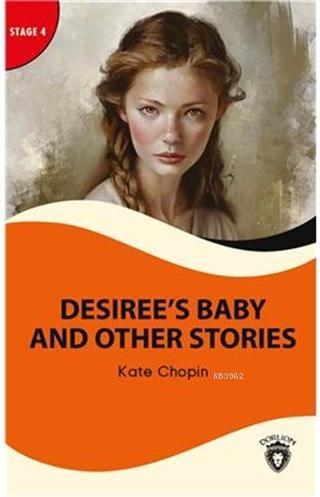 Desiree's Baby And Other Stories - Stage 4; Alıştırma ve Sözlük İlaveli