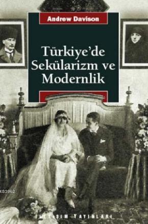 Türkiye'de Sekülarizm ve Modernlik; Hermenötik Bir Yeniden Değerlendirme