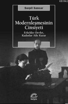 Türk Modernleşmesinin Cinsiyeti