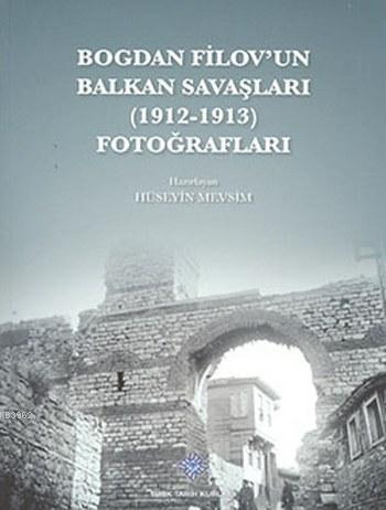 Bogdan Filov'un Balkan Savaşları (1912 - 1913) Fotoğrafları