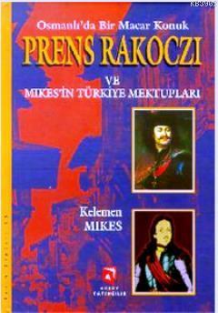 Osmanlı'da Bir Macar Konuk Prens Rakoczi ve Mikes'in Türkiye Mektupları - İkinci El (Hafif Hasarlı)