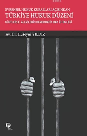 Evrensel Hukuk Kuralları Açısından Türkiye Hukuk Düzeni; Kürtlerle Alevilerin Demokratik Hak İstemleri