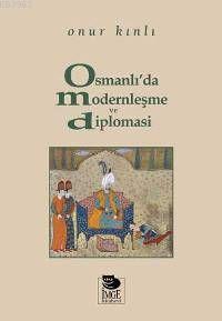  Osmanlıda Modernleşme ve Diplomasi | Onur Kınlı | KUDRET EMİROĞLU | İmge Kitabevi Yayınları | 9789755334677 | 
