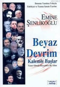  Beyaz Devrim Kalemle Başlar | Beyaz Devrim Kalemle Başlar | Emine Şenlikoğlu | Mektup Yayınları | 9789756717677 