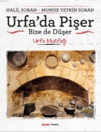 Urfa'da Pişer Bize de Düşer; Urfa Mutfağı