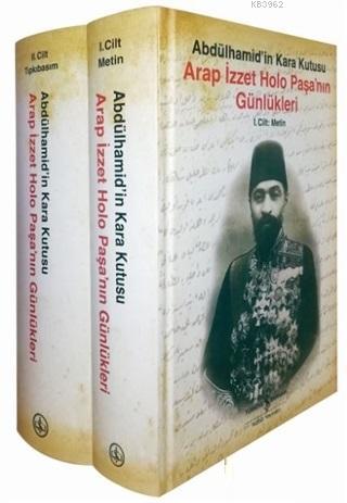 Arap İzzet Holo Paşa'nın Günlükleri - Abdülhamid'in Kara Kutusu (2 Cilt Takım)