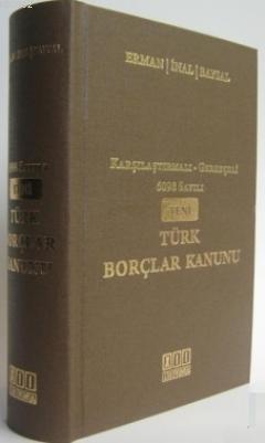 Karşılaştırmalı - Gerekçeli 6098 Sayılı Yeni Türk Borçlar Kanunu