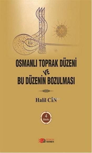 Osmanlı Toprak Düzeni ve Bu Düzenin Bozulması
