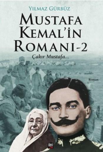 Mustafa Kemal'in Romanı 2; Çakır Mustafa...