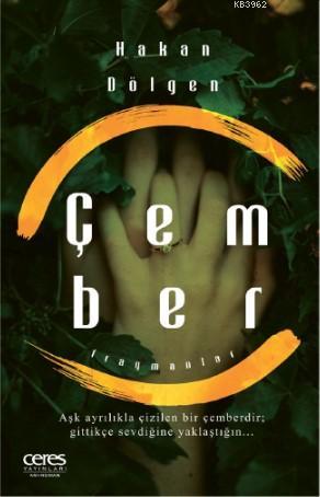 cember ask ayrilikla cizilen bir cemberdir gittikce sevdigine yaklastigin hakan dolgen 9786257023887 kitap imge com tr