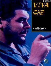 Viva Che Fotoğraf Albümü; Âlemin Aydınlığına Adanmış Onurlu Bir Ömür