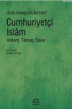 Cumhuriyetçi İslam; Ankara, Tahran, Dakar