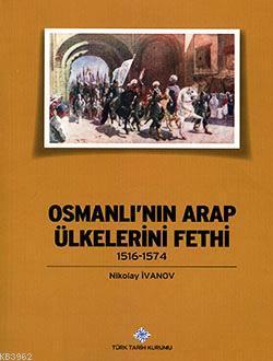 Osmanlı'nın Arap Ülkelerini Fethi 1516-1574