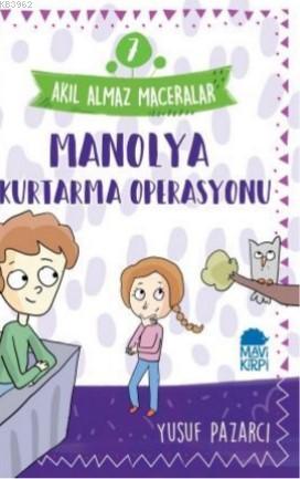 Manolya Kurtarma Operasyonu - Akıl Almaz Maceralar / 3 Sınıf Okuma Kitabı
