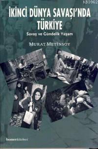 İkinci Dünya Savaşı'nda Türkiye; Savaş ve Gündelik Yaşam