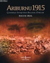 Arıburnu 1915 (Ciltli); Çanakkale Savaşından Belgesel Öyküler