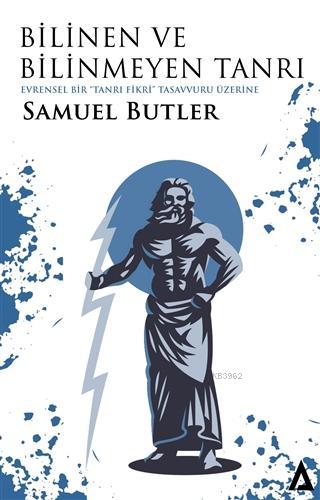  Bilinen ve Bilinmeyen Tanrı God the Known God the Unknown | Bilinen ve Bilinmeyen Tanrı God the Known God the Unknown | Samuel Butler | Esra Çıldır Kırtay | Kanon Kitap | 9786050632897 