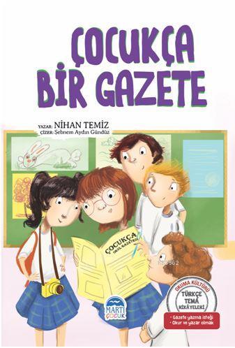 Çocukça Bir Gazete - Türkçe Tema Hikâyeleri; Gazete - Yazma İsteği - Okur ve Yazar Olmak