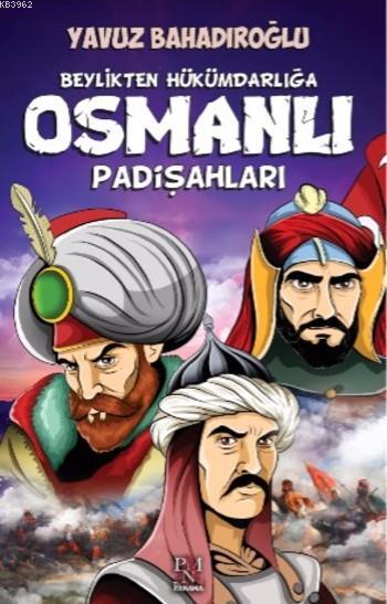 Beylikten  Hükümdarlığa  Osmanlı Padişahları