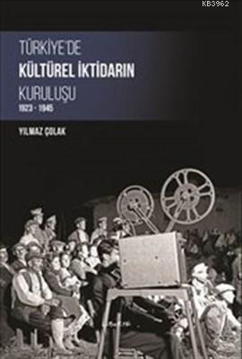 Türkiye'de Kültürel İktidarın Kuruluşu (1923-1945)