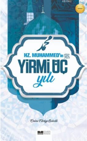  Hz Muhammedin SAS Yirmi Üç Yılı | Emine Fikriye Beledli | Muhammed Ali Alioğlu | Muhammed Onur Özçelikçi | Siyer Yayınları | 9786257274197 | 