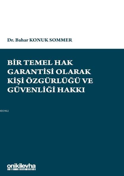 Bir Temel Hak Garantisi Olarak Kişi Özgürlüğü ve Güvenliği Hakkı